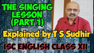The Singing Lesson (Part One) | ISC English Class XII Echoes Textbook | Explanation by T S Sudhir