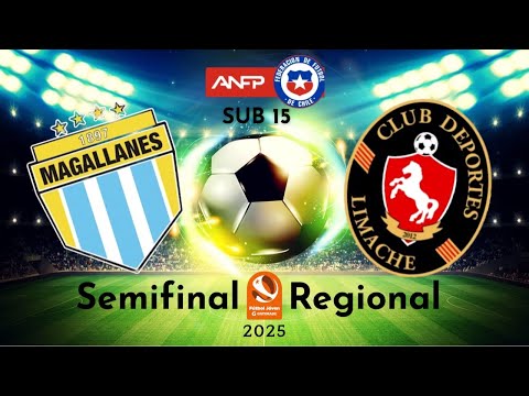 MAGALLANES vs DEPORTES LIMACHE( SEMIFINAL CAMPEONATO REGIONAL ANFP 2025 CATEGORIA SUB 15)