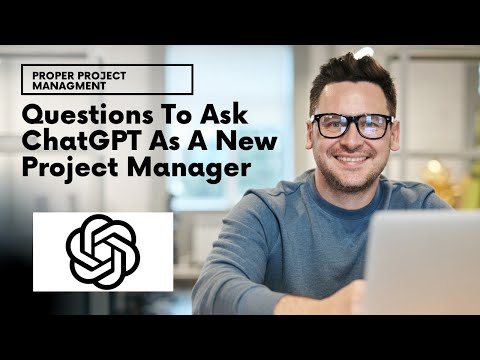 The 5 Questions You Have To Ask ChatGPT As A New Project Manager