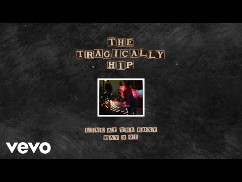 The Tragically Hip - Highway Girl (Live At The Roxy May 3, 1991/Audio)