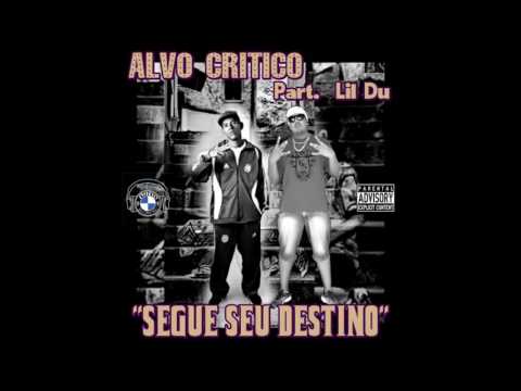 Alvo Crítico - Segue Seu Destino (Part. Lil Du) [StudioBMW]