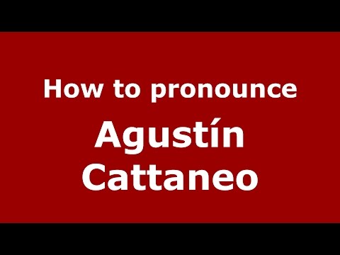How to pronounce Agustín Cattaneo (Spanish/Argentina) - PronounceNames.com