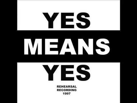 YESMEANSYES : Rehearsal 1997
