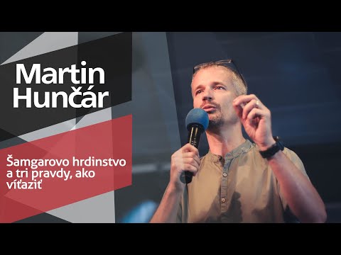 Martin Hunčár - Šamgarovo hrdinstvo alebo tri pravdy, ako víťaziť (1.9.2019)