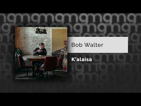 Bob Walter - K’alaisa (Официальный релиз) @Gammamusiccom