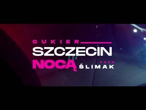 Cukier - Szczecin Nocą (prod. Ślimak)