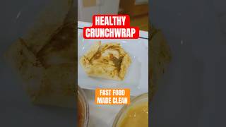 Better Than Taco Bell: Healthy Copycat Crunchwrap Recipe