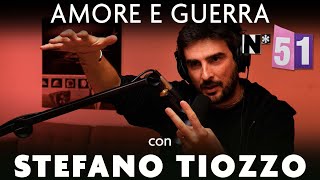 Ep. 51 - Amore e guerra con @Stefano Tiozzo