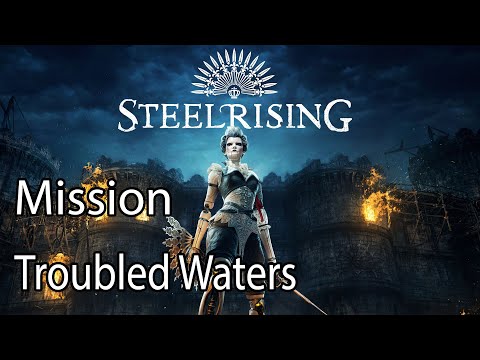 Steelrising Mission Troubled Waters