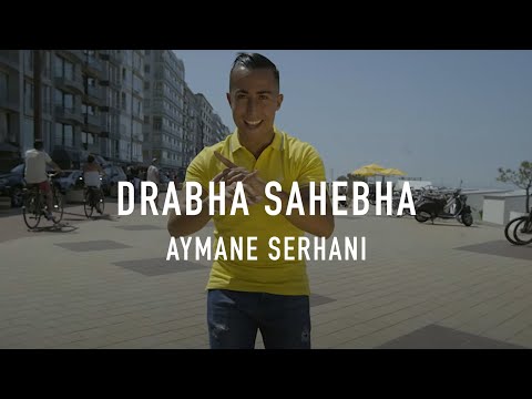 Aymane Serhani - Drabha Sahebha (Clip Officiel)