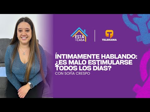 Íntimamente Hablando: ¿Es malo estimularse todos los días?