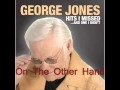 George Jones   On The Other Hand