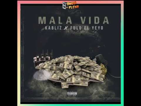 KABLIZ FT. FULO EL YEYO - MALA VIDA