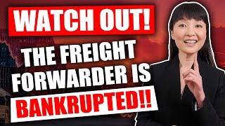 😱 Watch Out!! Freight Forwarder Bankruptcy! | Get A Good Freight Forwarder (Tips Inside)