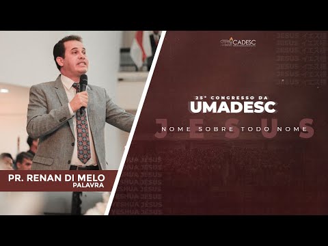 25th UMADESC Congress - Pastor Renan di Melo | Word
