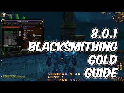 8.0.1 BFA Blacksmithing Gold Guide - Profession Guide - WoW BFA