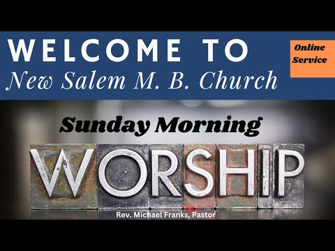 New Salem M. B. Church - Online Morning Worship