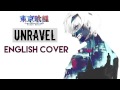 "Unravel" - TOKYO GHOUL (English Cover by Y ...