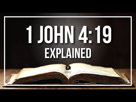 1 JOHN 4:19 Explained - What Does The Bible Verse 1 JOHN 4:19 [KJV] REALLY Mean?