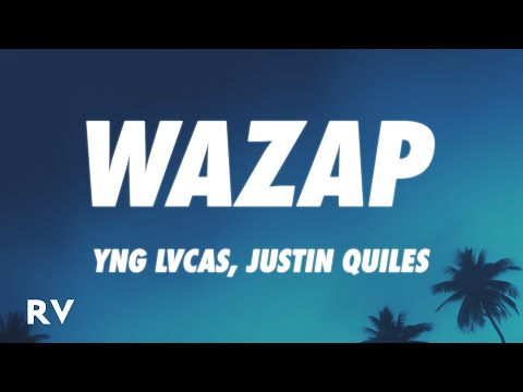 Yng Lvcas & Justin Quiles - Wazap (Letra/Lyrics)