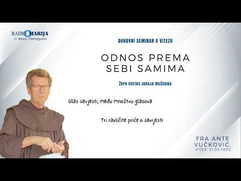 Odnos prema sebi samima - Glas savjesti - fra Ante Vučković - Duhovni seminar u Vitezu