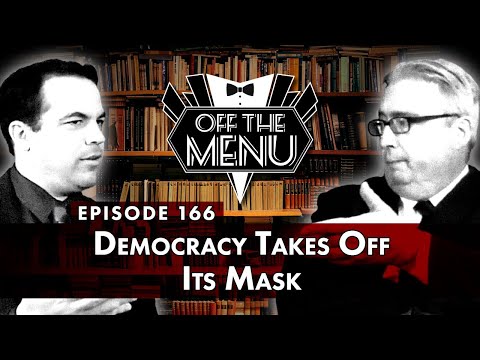 Off the Menu: Episode 166 - Democracy Takes Off Its Mask