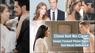 Teased Soaps Pairs That Never Delivered