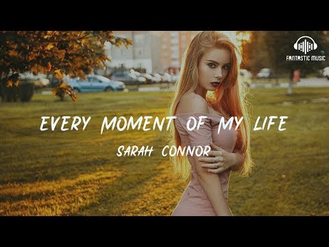 Sarah Connor - Every Moment Of My Life [ lyric ]