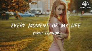 Sarah Connor - Every Moment Of My Life [ lyric ]