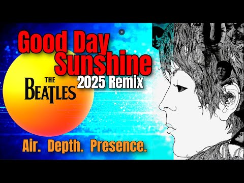 The Beatles  'GOOD DAY SUNSHINE'  (2025 Remix)  Vivid Vocal Separation Realism As Never Heard Before