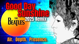 The Beatles  'GOOD DAY SUNSHINE'  (2025 Remix)  Vivid Vocal Separation Realism As Never Heard Before