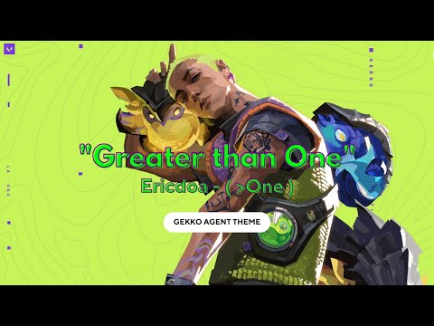 Valorant Gekko Theme - "Greater Than One" by Ericdoa (with VALORANT) ( ENGLISH LYRIC )