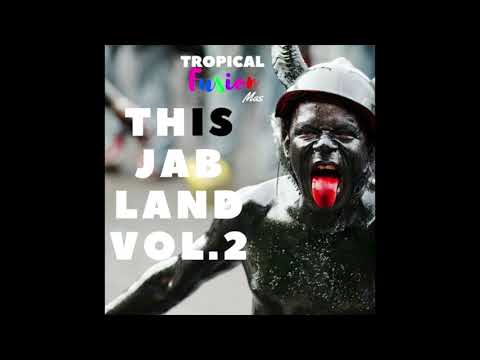 Grenada Soca 2018 Spice Mas Mix ( This Is Jab Land Vol 2.) By Tropical Fusion