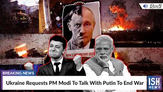 Ukraine Requests PM Modi To Talk With Putin To End War