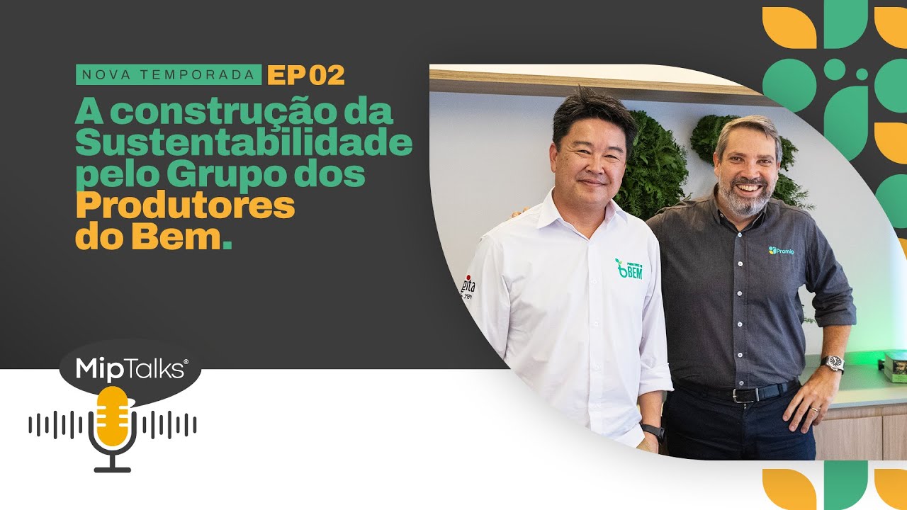 A Construção da Sustentabilidade pelo Grupo dos Produtores do Bem - T2 #02