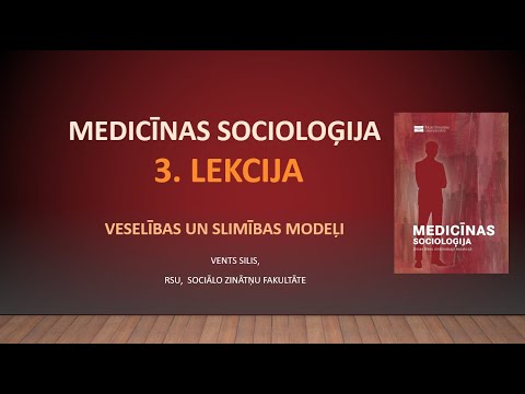Med Soc 3.  lekcija - Veselības un Slimības modeļi