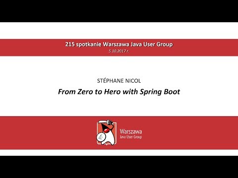 WJUG #215 - From Zero to Hero with Spring Boot: Stephane Nicol
