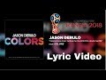 Jason Derulo - Colors (Lyric Video) The Coca-Cola Anthem for the 2018 World Cup Jason Derulo - Colors (Lyric Video) The Coca-Cola Anthem for the 2018 World Cup