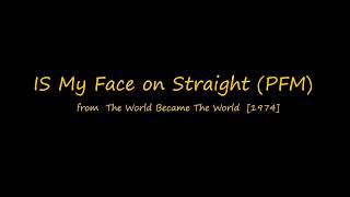 IS My Face on Straight (PFM) Extended Version