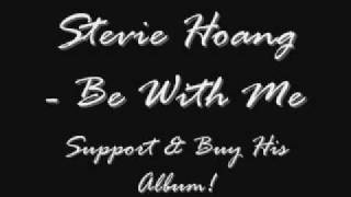 Stevie Hoang - Be With Me