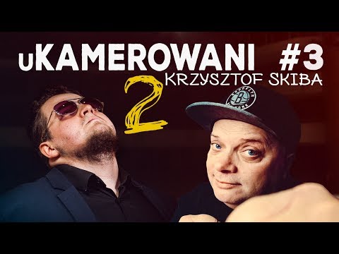 uKamerowani #3.5 - Krzysztof Skiba cz. 2 | KAMEROWANI
