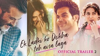 Ek Ladki Ko Dekha Toh Aisa Laga  Official Trailer 