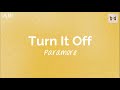 Turn It Off (lyrics) - Paramore