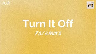 Turn It Off (lyrics) - Paramore