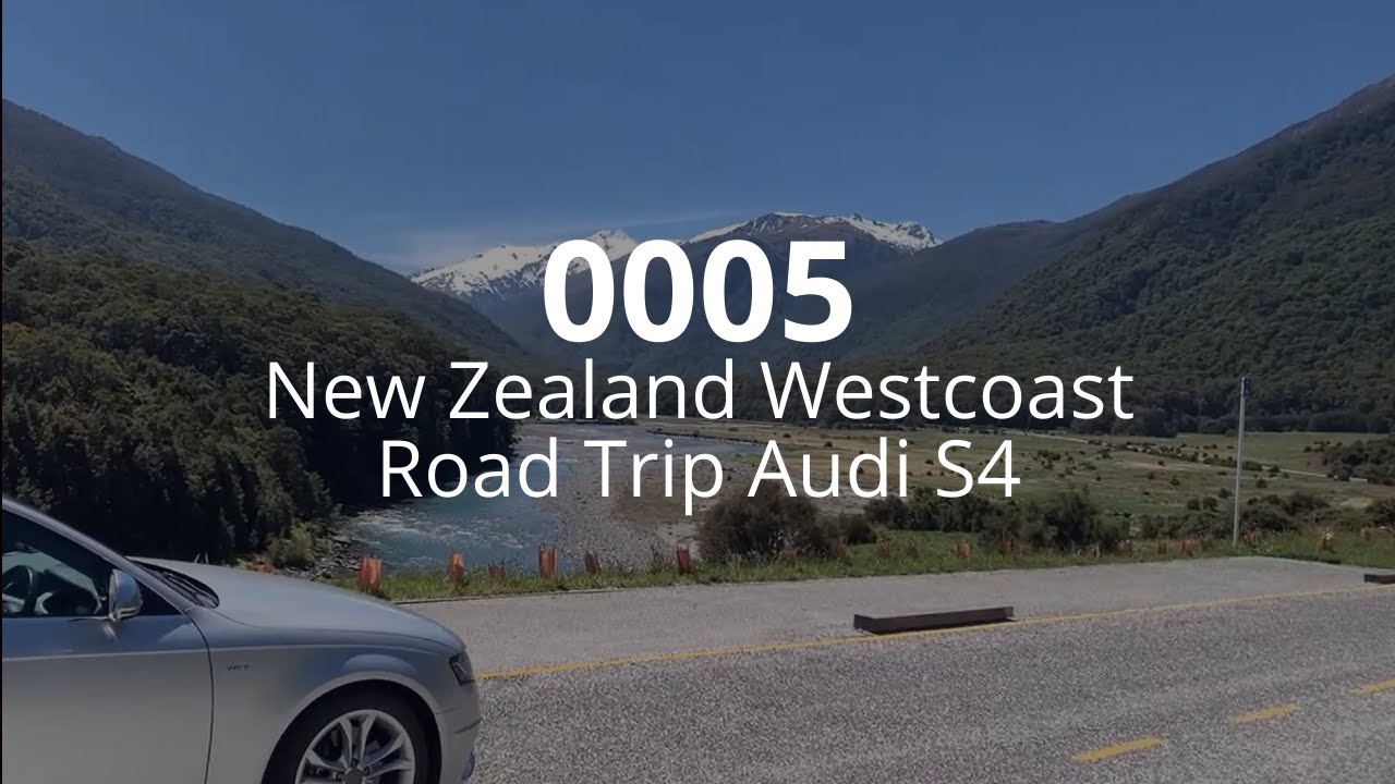#0005 New Zealand Westcoast Road Trip Audi S4