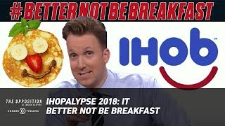IHOPalypse 2018: It Better Not Be Breakfast - The Opposition w/ Jordan Klepper
