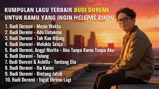 Download lagu KUMPULAN LAGU TERBAIK BUDI DOREMI UNTUK KAMU YANG INGIN MELEPAS RINDU mp3 Download lagu KUMPULAN LAGU TERBAIK BUDI DOREMI UNTUK KAMU YANG INGIN MELEPAS RINDU mp3