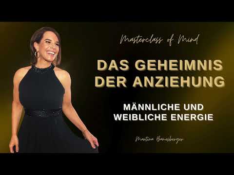Das Geheimnis der Anziehung: Männliche und weibliche Energie