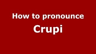 How to pronounce Crupi