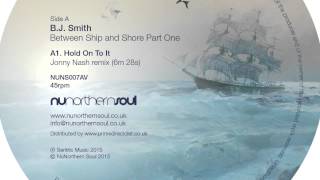 B.J. Smith 'Hold On To It' Jonny Nash remix [NUNS007A]